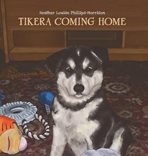 Image du vendeur pour Tikera Coming Home by Phillips-Morrison, Heather Louise [Hardcover ] mis en vente par booksXpress