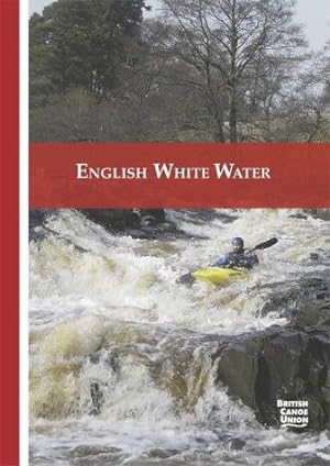 Bild des Verkufers fr English White Water: The British Canoe Union Guidebook (Bcu Guidebook) zum Verkauf von WeBuyBooks