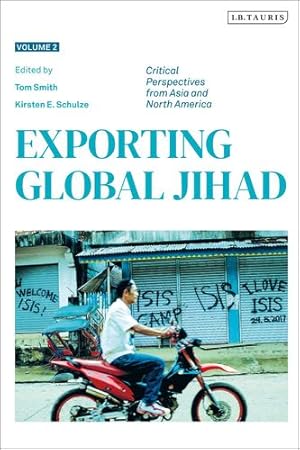 Bild des Verkufers fr Exporting Global Jihad: Volume Two: Critical Perspectives from Asia and North America [Hardcover ] zum Verkauf von booksXpress