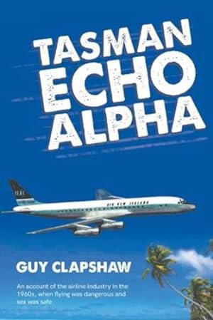 Seller image for Tasman Echo Alpha by Clapshaw, Guy [Paperback ] for sale by booksXpress