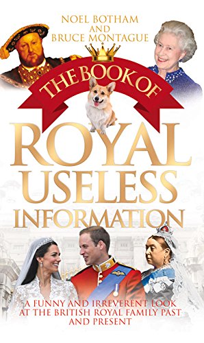 Immagine del venditore per The Book of Royal Useless Information: A Funny and Irreverent Look at the British Royal Family Past and Present by Botham, Noel, Montague, Bruce [Paperback ] venduto da booksXpress