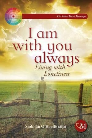 Bild des Verkufers fr I Am With You Always: Living with Loneliness by Siobhan O'Keeffe [Paperback ] zum Verkauf von booksXpress