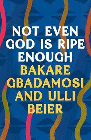 Bild des Verkufers fr Not Even God is Ripe Enough by Gbadamosi, Bakare, Beier, Ulli [Paperback ] zum Verkauf von booksXpress
