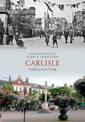 Seller image for Carlisle Through Time by Emett, Charlie, Templeton, James P. [Paperback ] for sale by booksXpress