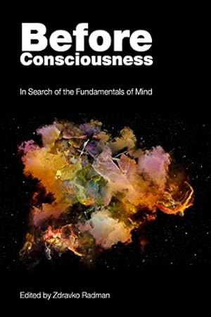 Seller image for Before Consciousness: In Search of the Fundamentals of Mind [Paperback ] for sale by booksXpress