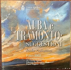 Alba e tramonto: suggestioni. Italo Salomon, Feltre 2003
