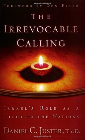 Seller image for The Irrevocable Calling: Israel's Role as a Light to the Nations by Juster Thd, Daniel C [Paperback ] for sale by booksXpress