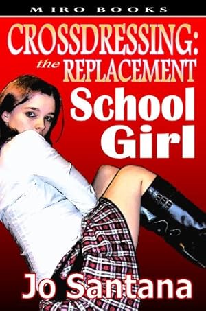 Seller image for Crossdressing: The Replacement Schoolgirl by Santana, Jo [Paperback ] for sale by booksXpress