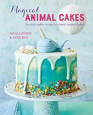 Seller image for Magical Animal Cakes: 45 bakes for unicorns, sloths, llamas and other cute critters by Rigg, Annie, Romeo, Angela [Hardcover ] for sale by booksXpress