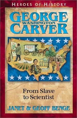 Image du vendeur pour George Washington Carver: From Slave to Scientist (Heroes of History) by Janet Benge, Geoff Benge [Paperback ] mis en vente par booksXpress