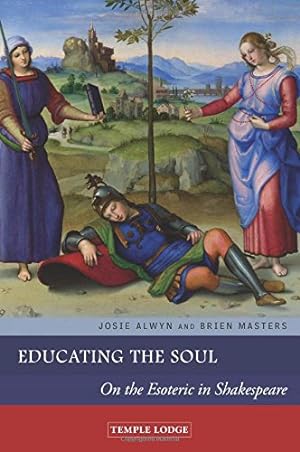 Immagine del venditore per Educating the Soul: On the Esoteric in Shakespeare by Alwyn, Josie, Masters, Brien [Paperback ] venduto da booksXpress