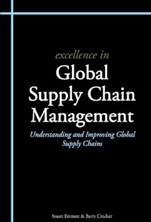 Seller image for Excellence in Global Supply Chain Management by Emmett, Stuart, Crocker, Barry [Paperback ] for sale by booksXpress