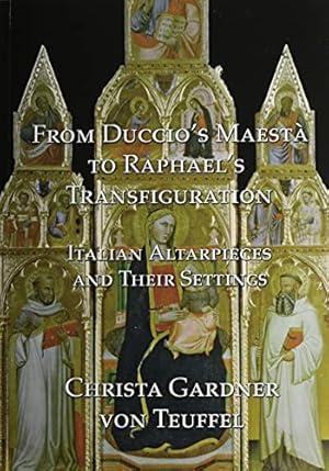 Seller image for From Duccio's Maesta to Raphael's Transfiguration: Italian Altarpieces in Their Settings by Von Teuffel, Christa Gardner [Paperback ] for sale by booksXpress