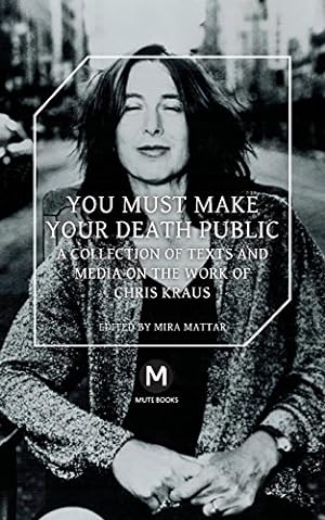 Bild des Verkufers fr You Must Make Your Death Public by Kraus, Chris, Travis, Jeppesen [Paperback ] zum Verkauf von booksXpress