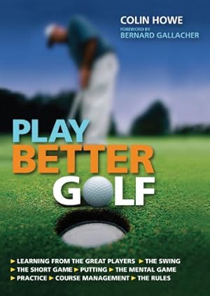 Image du vendeur pour Play Better Golf: The Only Golf Instruction Manual You Will Ever Need To Buy by Howe, Colin [Paperback ] mis en vente par booksXpress