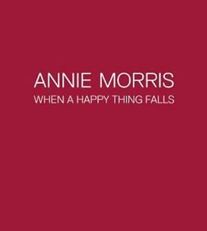 Bild des Verkufers fr Annie Morris: When a Happy Thing Falls by Loewe, Catherine [Paperback ] zum Verkauf von booksXpress