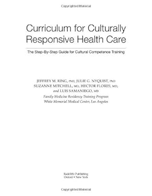 Imagen del vendedor de Curriculum for Culturally Responsive Health Care: The Step-by-Step Guide for Cultural Competence Training by Nyquist, Julie, Ring, Jeffrey, Mitchell, Suzanne [Paperback ] a la venta por booksXpress