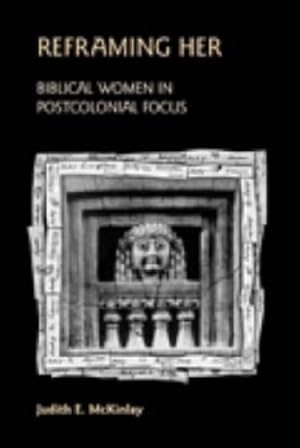 Bild des Verkufers fr Reframing Her: Biblical Women in Postcolonial Focus (Bible in the Modern World) by McKinlay, Judith E. [Paperback ] zum Verkauf von booksXpress