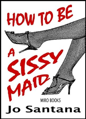 Seller image for How to Be a Sissy Maid by Santana, Jo [Paperback ] for sale by booksXpress