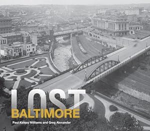 Seller image for Lost Baltimore by Paul Kelsey Williams, Gregory J. Alexander [Hardcover ] for sale by booksXpress