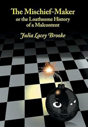Image du vendeur pour The Mischief-Maker, or the Loathsome History of a Malcontent by Brooke, Julia Lacey [Hardcover ] mis en vente par booksXpress