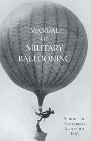 Seller image for Manual Of Military Ballooning: Manual Of Military Ballooning by Ward, Capt B. R. [Paperback ] for sale by booksXpress