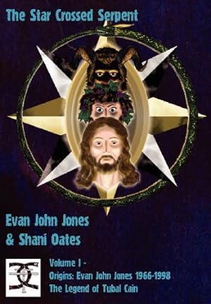 Seller image for The Star Crossed Serpent: Volume I - Origins: Evan John Jones 1966-1998 - The Legend of Tubal Cain by Jones, Evan John, Oates, Shani [Hardcover ] for sale by booksXpress