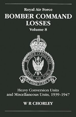 Seller image for RAF Bomber Command Losses: Heavy Conversion Units and Miscellaneous Units 1939-1947 by Chorley, W.R. [Paperback ] for sale by booksXpress