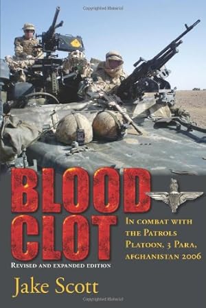 Seller image for Blood Clot: In Combat with the Patrols Platoon, 3 Para, Afghanistan 2006 by Scott, Jake [Paperback ] for sale by booksXpress
