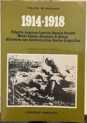 1914-1918. Folgaria, Lavarone, Luserna, Vezzena, Pasubio, Monte Cimone, Altopiano di Asiago. Attr...