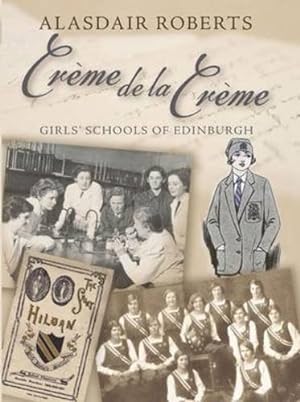 Image du vendeur pour Crme de La Crme: Girls' Schools of Edinburgh by Roberts, Alasdair [Paperback ] mis en vente par booksXpress