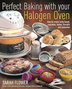 Image du vendeur pour Perfect Baking with Your Halogen Oven: How to Create Tasty Bread, Cupcakes, Bakes, Biscuits and Savouries. Sarah Flower by Sarah Flower [Paperback ] mis en vente par booksXpress
