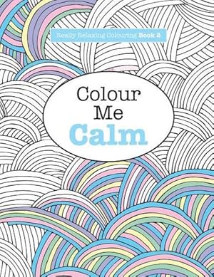 Seller image for Really RELAXING Colouring Book 2: Colour Me Calm (Really RELAXING Colouring Books) (Volume 2) by James, Elizabeth [Paperback ] for sale by booksXpress