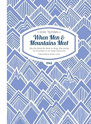 Bild des Verkufers fr When Men & Mountains Meet: Like the desire for drink or drugs, the craving for mountains is not easily overcome (H.W. Tilman - The Collected Edition) by Tilman, H. W. [Paperback ] zum Verkauf von booksXpress