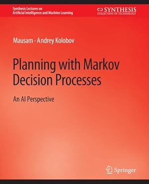 Image du vendeur pour Planning With Markov Decision Processes : An Ai Perspective mis en vente par GreatBookPrices