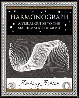 Image du vendeur pour Harmonograph: a visual guide to the mathematics of music by ASHTON, Anthony [Paperback ] mis en vente par booksXpress