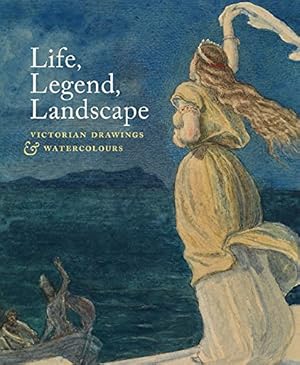 Seller image for Life, Legend, Landscape: Victorian Drawings and Watercolours (The Courtauld Gallery) by Selbourne, Joanna [Paperback ] for sale by booksXpress