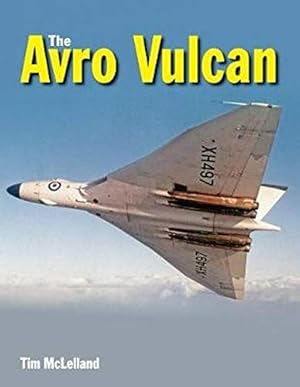 Seller image for The Avro Vulcan by McLelland, Tim [Hardcover ] for sale by booksXpress
