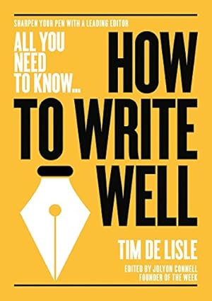 Bild des Verkufers fr How to Write Well: Bring your prose to life. Make your sentences sparkle (All you need to know) by de Lisle, Tim, Newman, Nick [Paperback ] zum Verkauf von booksXpress