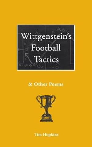 Image du vendeur pour Wittgenstein's Football Tactics: and other poems by Hopkins, Tim [Paperback ] mis en vente par booksXpress