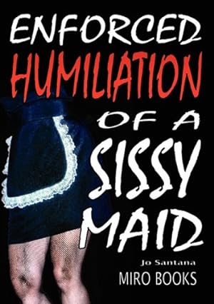 Seller image for Enforced Humiliation of a Sissy Maid by Santana, Jo [Paperback ] for sale by booksXpress
