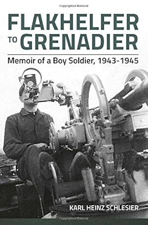 Seller image for Flakhelfer to Grenadier: Memoir of a Boy Soldier, 1943-1945 by Schlesier, Karl Heinz [Paperback ] for sale by booksXpress