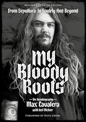 Bild des Verkufers fr My Bloody Roots: From Sepultura to Soulfly and Beyond: The Autobiography (Revised & Updated Edition) by Cavalera, Max, Mciver, Joel [Paperback ] zum Verkauf von booksXpress