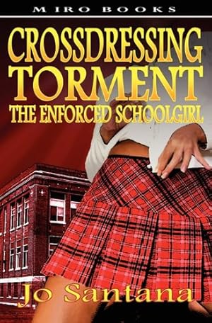Seller image for Crossdressing Torment - The Enforced Schoolgirl by Santana, Jo [Paperback ] for sale by booksXpress