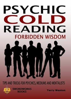 Immagine del venditore per Psychic Cold Reading Forbidden Wisdom - Tips and Tricks for Psychics, Mediums and Mentalists by Weston, Dr Terry [Paperback ] venduto da booksXpress