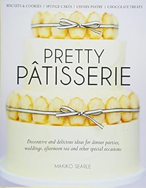 Immagine del venditore per Pretty Patisserie: Decorative and Delicious Ideas for Dinner Parties, Weddings, Afternoon Tea and Other Special Occasions by Searle, Makiko [Hardcover ] venduto da booksXpress