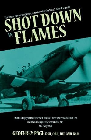 Imagen del vendedor de Shot Down in Flames: A WWII Fighter Pilot's Remarkable Tale of Survival by Page, Geoffrey [Paperback ] a la venta por booksXpress