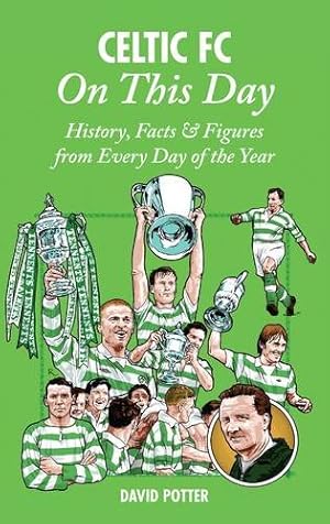 Immagine del venditore per Celtic FC On This Day: History, Facts & Figures from Every Day of the Year by Potter, David [Hardcover ] venduto da booksXpress