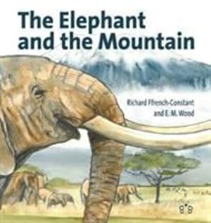Image du vendeur pour The Elephant and the Mountain by Ffrench-Constant, Richard H. [Hardcover ] mis en vente par booksXpress