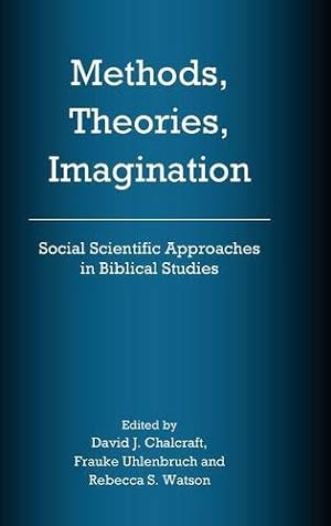 Immagine del venditore per Methods, Theories, Imagination: Social Scientific Approaches in Biblical Studies [Hardcover ] venduto da booksXpress